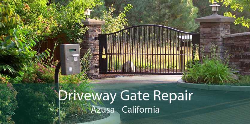 Driveway Gate Repair Azusa - California