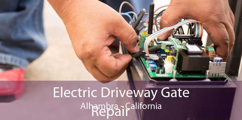 Electric Driveway Gate
            Repair Alhambra - California