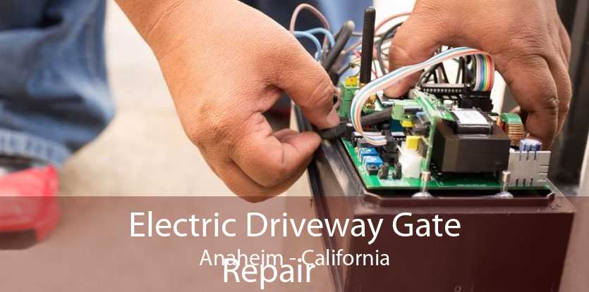 Electric Driveway Gate
            Repair Anaheim - California