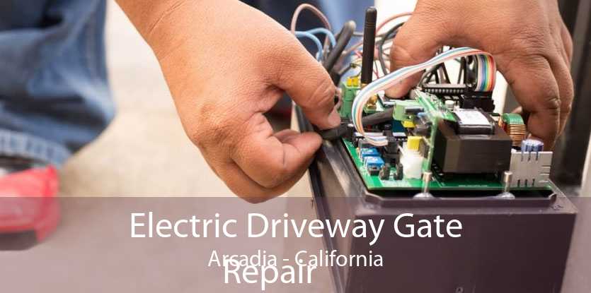 Electric Driveway Gate
            Repair Arcadia - California