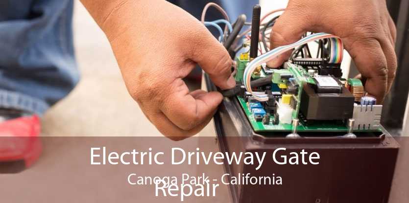 Electric Driveway Gate
            Repair Canoga Park - California