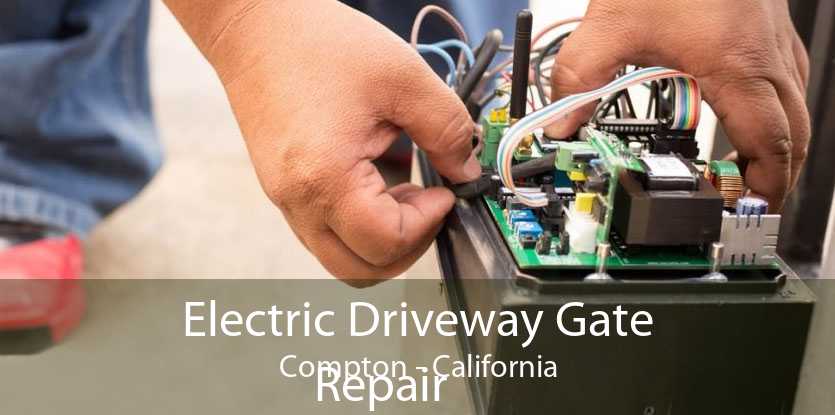 Electric Driveway Gate
            Repair Compton - California