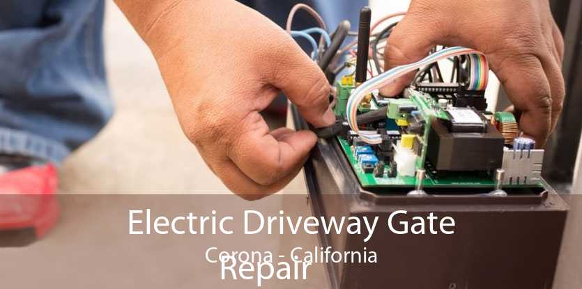 Electric Driveway Gate
            Repair Corona - California