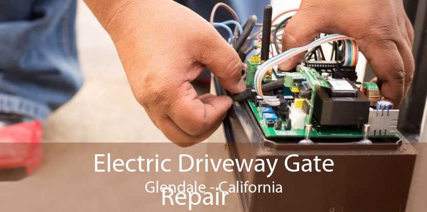 Electric Driveway Gate
            Repair Glendale - California