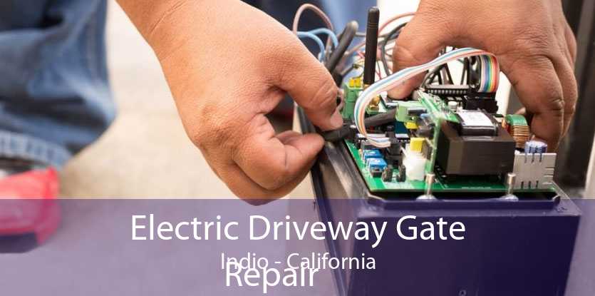 Electric Driveway Gate
            Repair Indio - California