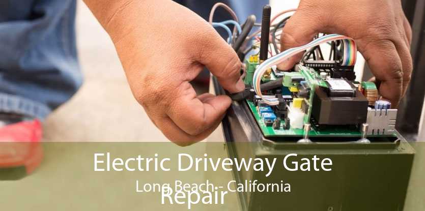 Electric Driveway Gate
            Repair Long Beach - California