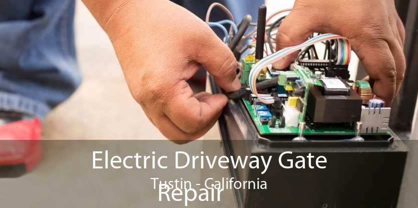 Electric Driveway Gate
            Repair Tustin - California