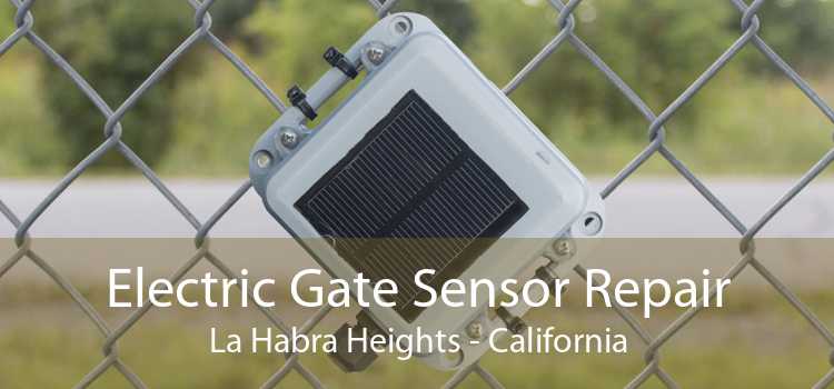 Electric Gate Sensor Repair La Habra Heights - California