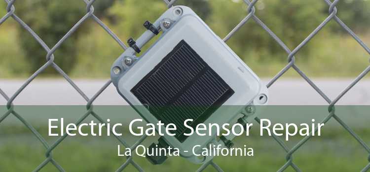 Electric Gate Sensor Repair La Quinta - California