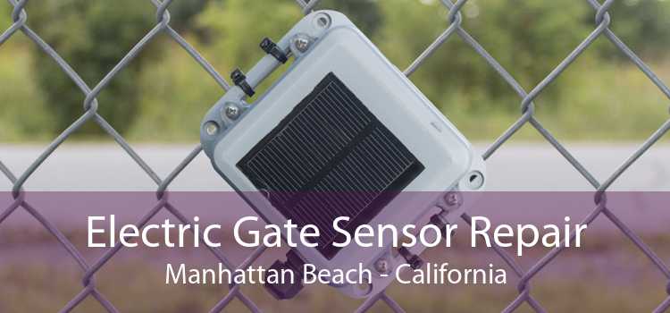 Electric Gate Sensor Repair Manhattan Beach - California