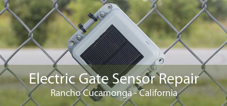 Electric Gate Sensor Repair Rancho Cucamonga - California