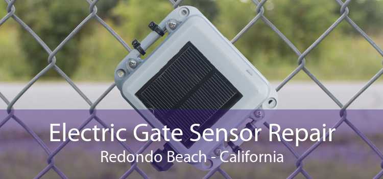 Electric Gate Sensor Repair Redondo Beach - California