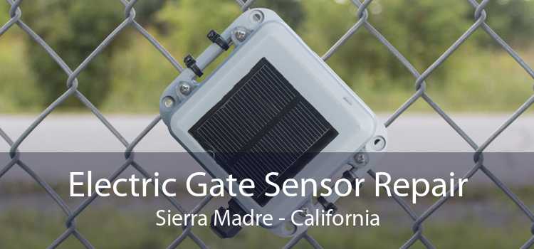 Electric Gate Sensor Repair Sierra Madre - California