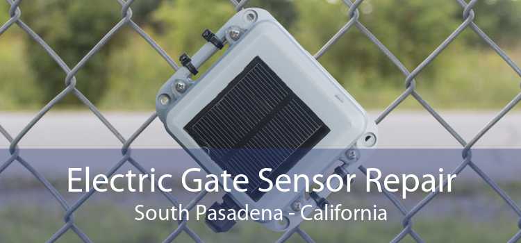 Electric Gate Sensor Repair South Pasadena - California