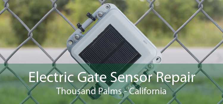 Electric Gate Sensor Repair Thousand Palms - California